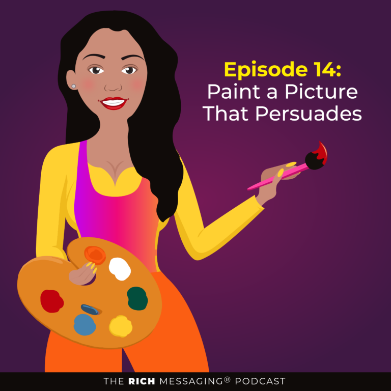 Episode 14: Paint the Picture: (Why Analogies & Metaphors Make Your Messaging So Persuasive)